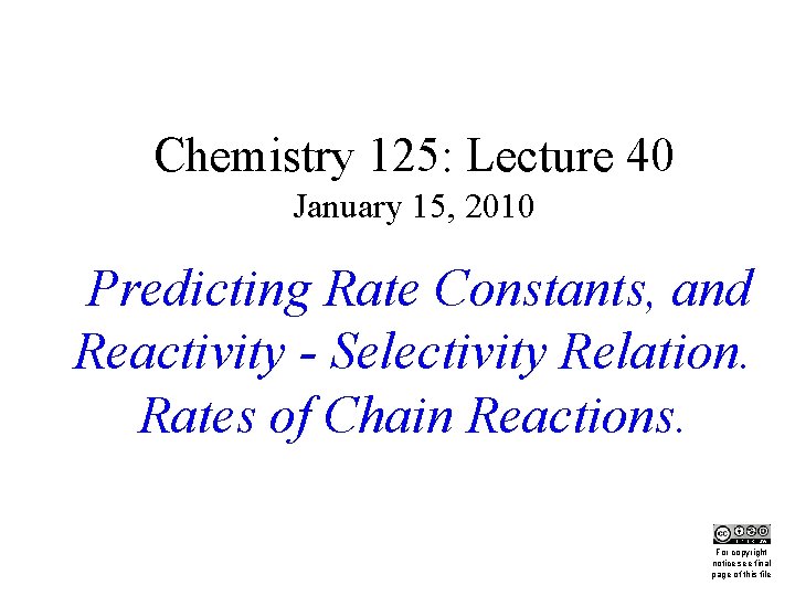 Chemistry 125: Lecture 40 January 15, 2010 Predicting Rate Constants, and Reactivity - Selectivity