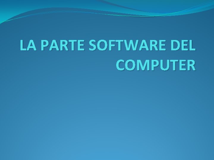 LA PARTE SOFTWARE DEL COMPUTER 