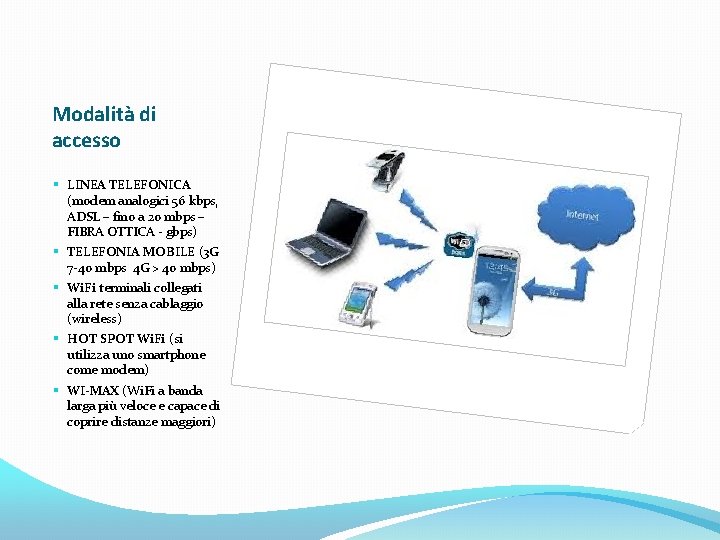 Modalità di accesso § LINEA TELEFONICA (modem analogici 56 kbps, ADSL – fino a