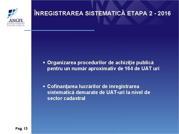 ÎNREGISTRAREA SISTEMATICĂ ETAPA 2 - 2016 § Organizarea procedurilor de achiziţie publică pentru un ÎNREGISTRAREA SISTEMATICĂ ETAPA 2 - 2016 § Organizarea procedurilor de achiziţie publică pentru un
