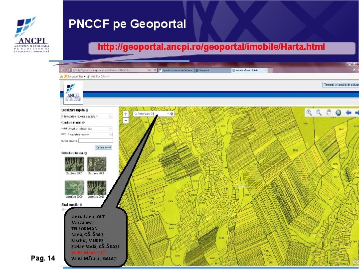 PNCCF pe Geoportal http: //geoportal. ancpi. ro/geoportal/imobile/Harta. html Pag. 14 Iancu Jianu, OLT Mârzănești, PNCCF pe Geoportal http: //geoportal. ancpi. ro/geoportal/imobile/Harta. html Pag. 14 Iancu Jianu, OLT Mârzănești,