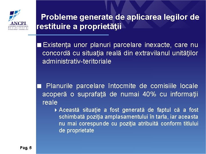 Probleme generate de aplicarea legilor de restituire a proprietăţii <Existenţa unor planuri parcelare inexacte, Probleme generate de aplicarea legilor de restituire a proprietăţii <Existenţa unor planuri parcelare inexacte,