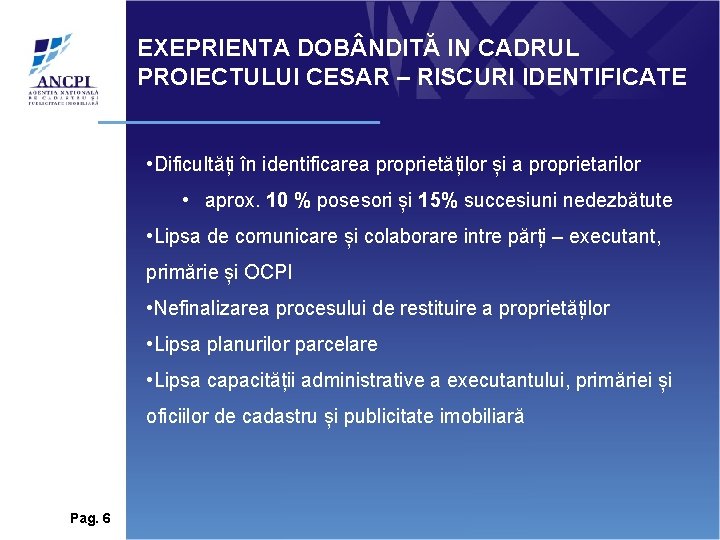EXEPRIENTA DOB NDITĂ IN CADRUL PROIECTULUI CESAR – RISCURI IDENTIFICATE • Dificultăți în identificarea EXEPRIENTA DOB NDITĂ IN CADRUL PROIECTULUI CESAR – RISCURI IDENTIFICATE • Dificultăți în identificarea