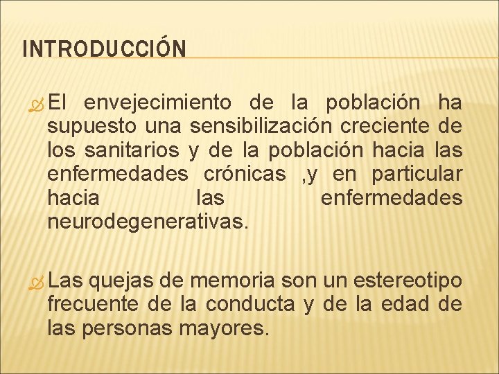INTRODUCCIÓN El envejecimiento de la población ha supuesto una sensibilización creciente de los sanitarios INTRODUCCIÓN El envejecimiento de la población ha supuesto una sensibilización creciente de los sanitarios