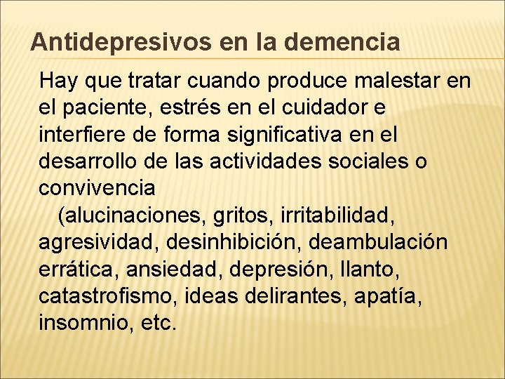 Antidepresivos en la demencia Hay que tratar cuando produce malestar en el paciente, estrés Antidepresivos en la demencia Hay que tratar cuando produce malestar en el paciente, estrés