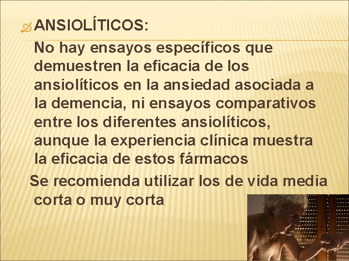 ANSIOLÍTICOS: No hay ensayos específicos que demuestren la eficacia de los ansiolíticos en ANSIOLÍTICOS: No hay ensayos específicos que demuestren la eficacia de los ansiolíticos en