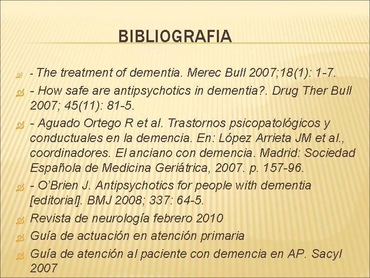 BIBLIOGRAFIA - The treatment of dementia. Merec Bull 2007; 18(1): 1 -7. - How BIBLIOGRAFIA - The treatment of dementia. Merec Bull 2007; 18(1): 1 -7. - How