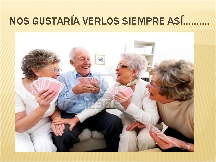 NOS GUSTARÍA VERLOS SIEMPRE ASÍ………. NOS GUSTARÍA VERLOS SIEMPRE ASÍ……….