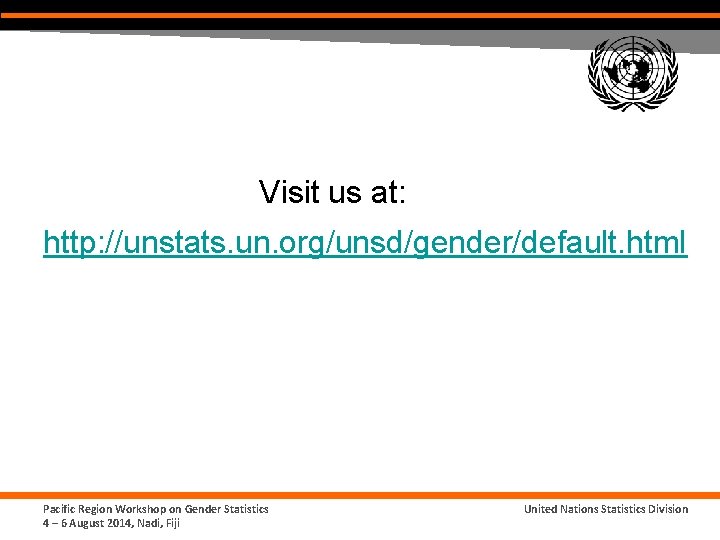 Visit us at: http: //unstats. un. org/unsd/gender/default. html Pacific Region Workshop on Gender Statistics