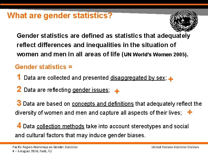 What are gender statistics? Gender statistics are defined as statistics that adequately reflect differences