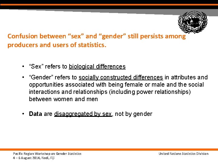 Confusion between “sex” and “gender” still persists among producers and users of statistics. •