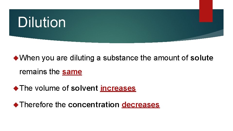 Dilution When you are diluting a substance the amount of solute remains the same