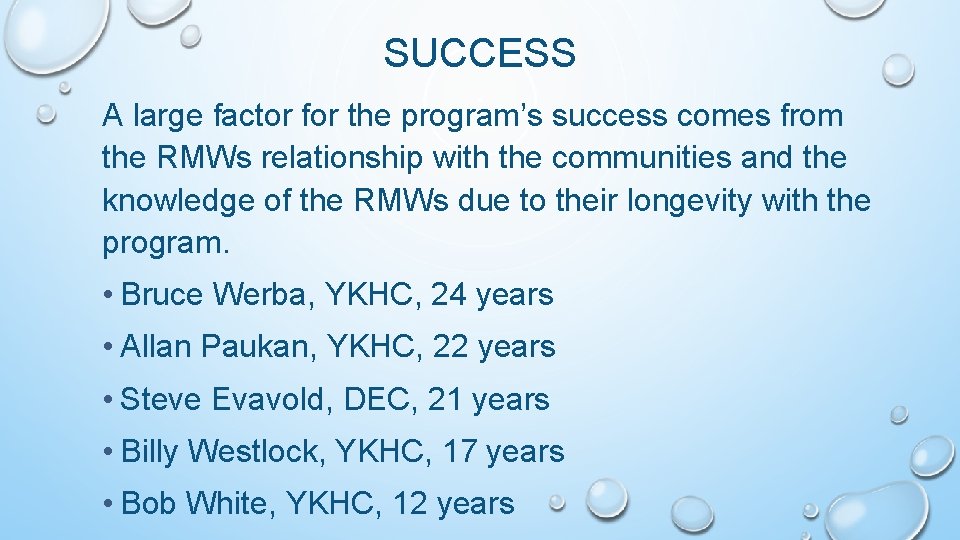 SUCCESS A large factor for the program’s success comes from the RMWs relationship with