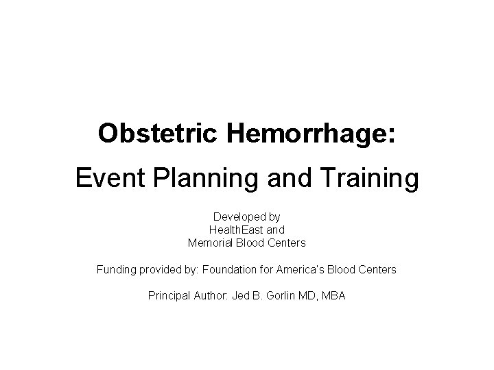 Obstetric Hemorrhage: Event Planning and Training Developed by Health. East and Memorial Blood Centers