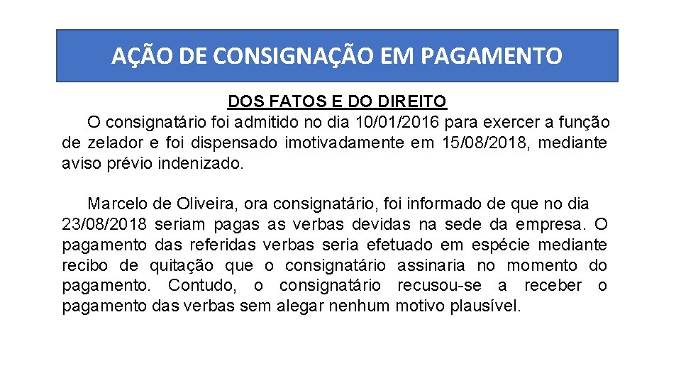 AÇÃO DE CONSIGNAÇÃO EM PAGAMENTO DOS FATOS E DO DIREITO O consignatário foi admitido