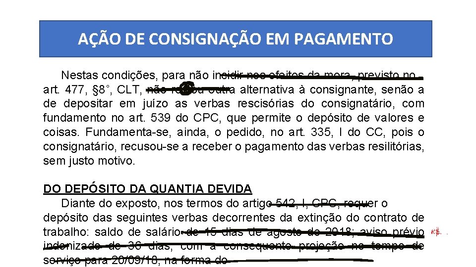 AÇÃO DE CONSIGNAÇÃO EM PAGAMENTO Nestas condições, para não incidir nos efeitos da mora,