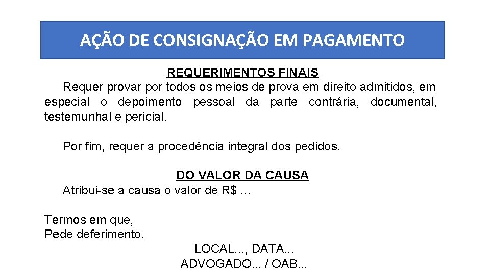 AÇÃO DE CONSIGNAÇÃO EM PAGAMENTO REQUERIMENTOS FINAIS Requer provar por todos os meios de