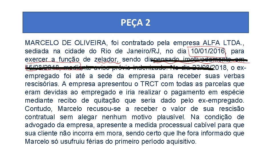 PEÇA 2 MARCELO DE OLIVEIRA, foi contratado pela empresa ALFA LTDA. , sediada na