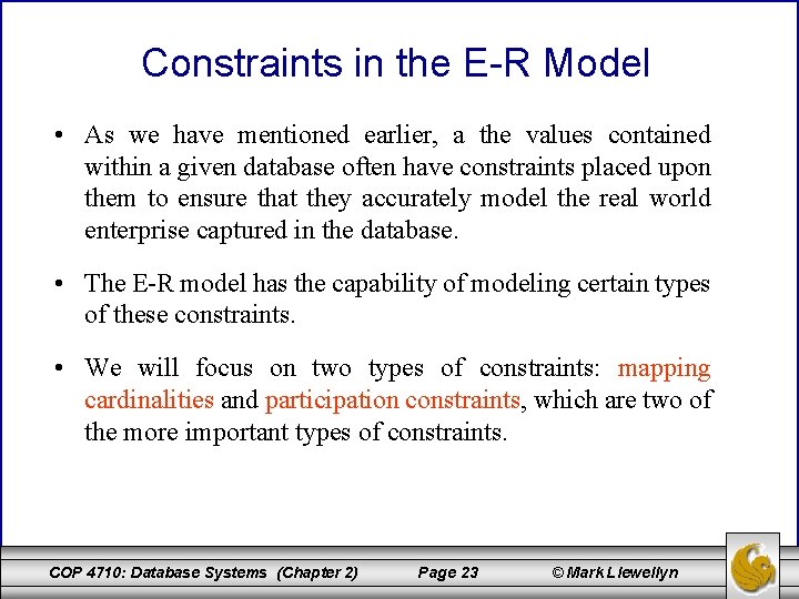 Constraints in the E-R Model • As we have mentioned earlier, a the values