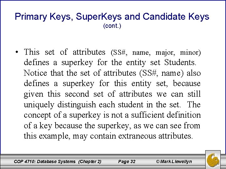 Primary Keys, Super. Keys and Candidate Keys (cont. ) • This set of attributes