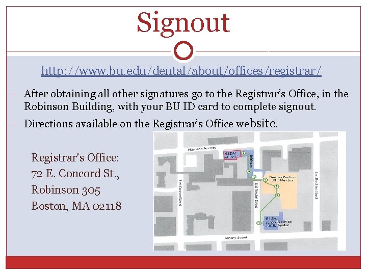 Signout http: //www. bu. edu/dental/about/offices/registrar/ - After obtaining all other signatures go to the