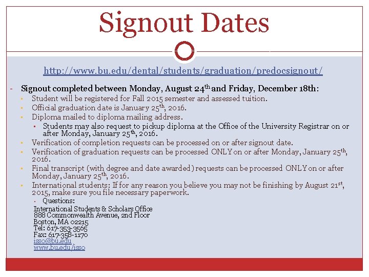 Signout Dates http: //www. bu. edu/dental/students/graduation/predocsignout/ - Signout completed between Monday, August 24 th