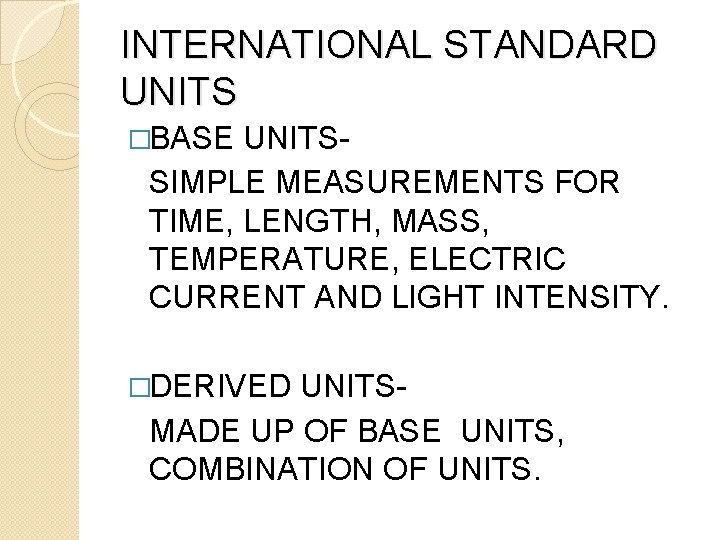 INTERNATIONAL STANDARD UNITS �BASE UNITSSIMPLE MEASUREMENTS FOR TIME, LENGTH, MASS, TEMPERATURE, ELECTRIC CURRENT AND