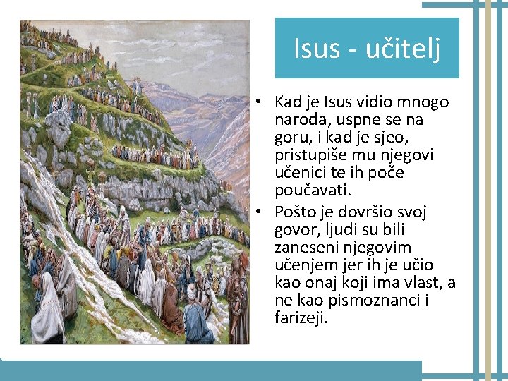 Isus - učitelj • Kad je Isus vidio mnogo naroda, uspne se na goru,