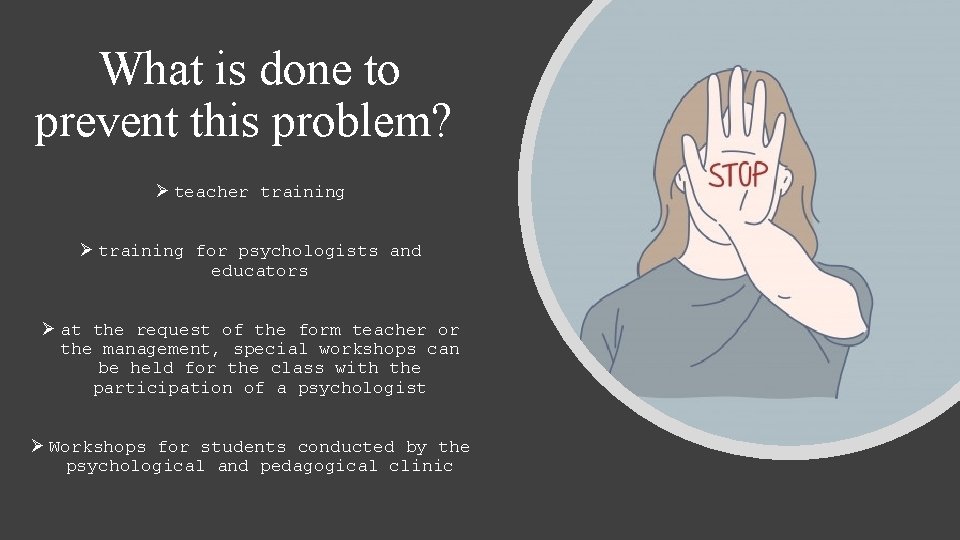 What is done to prevent this problem? Ø teacher training Ø training for psychologists