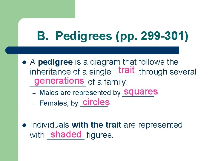 B. Pedigrees (pp. 299 -301) l A pedigree is a diagram that follows the