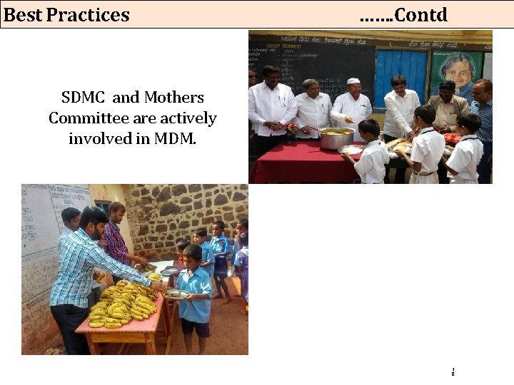 Best Practices ……. Contd SDMC and Mothers Committee are actively involved in MDM. 1