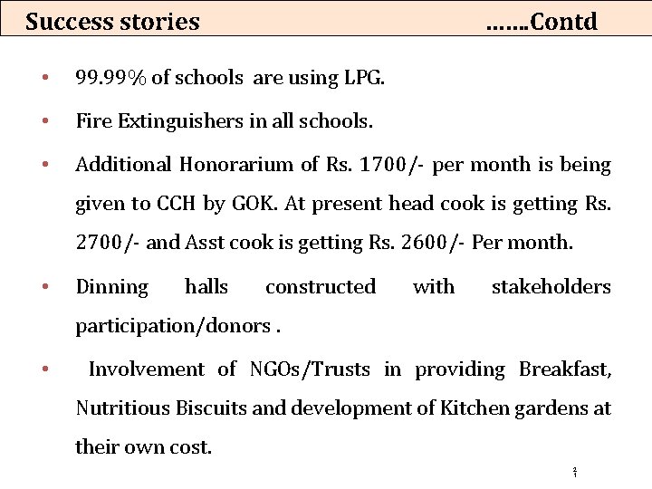 Success stories ……. Contd • 99. 99% of schools are using LPG. • Fire