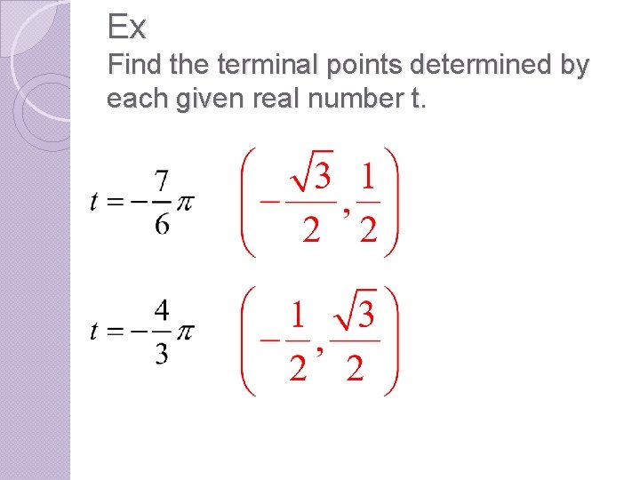 Ex Find the terminal points determined by each given real number t. 