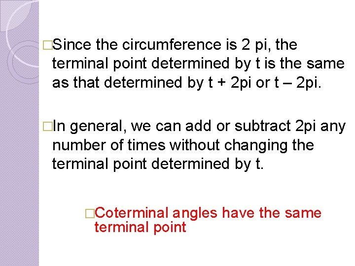 �Since the circumference is 2 pi, the terminal point determined by t is the