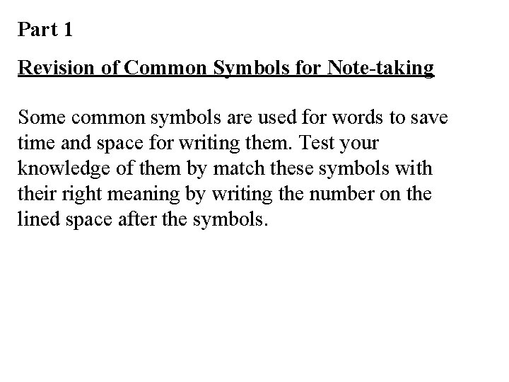 Part 1 Revision of Common Symbols for Note-taking Some common symbols are used for