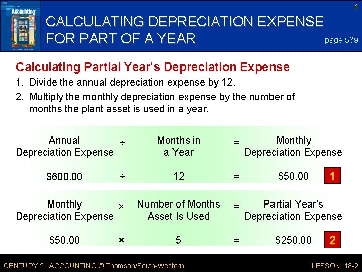 4 CALCULATING DEPRECIATION EXPENSE page 539 FOR PART OF A YEAR Calculating Partial Year’s