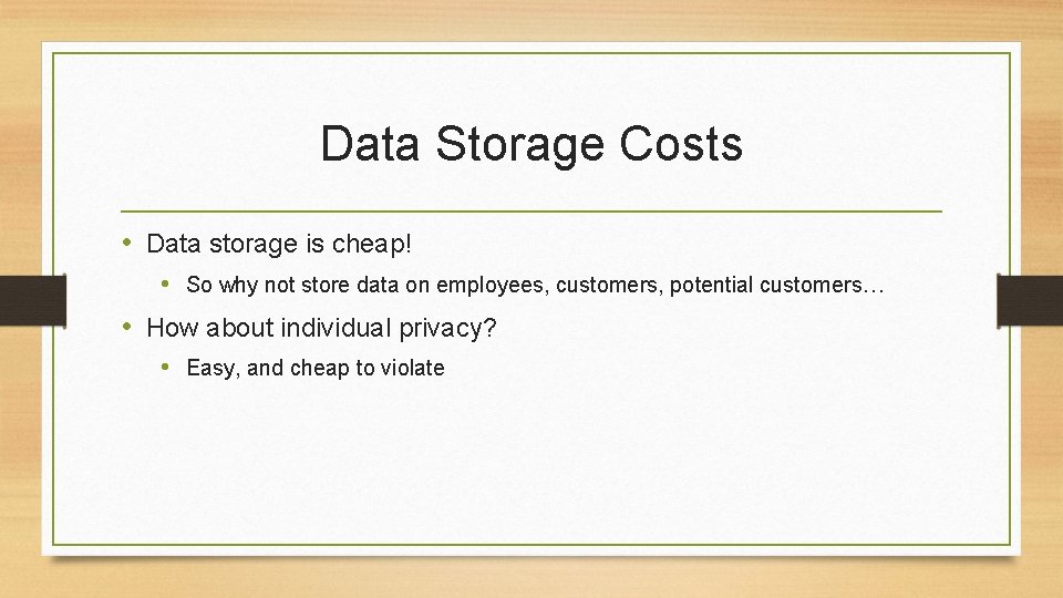 Data Storage Costs • Data storage is cheap! • So why not store data