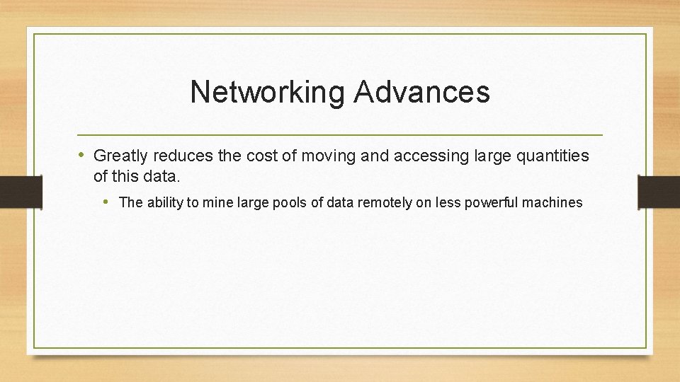 Networking Advances • Greatly reduces the cost of moving and accessing large quantities of