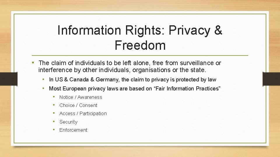 Information Rights: Privacy & Freedom • The claim of individuals to be left alone,