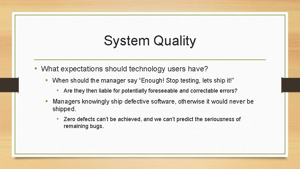 System Quality • What expectations should technology users have? • When should the manager
