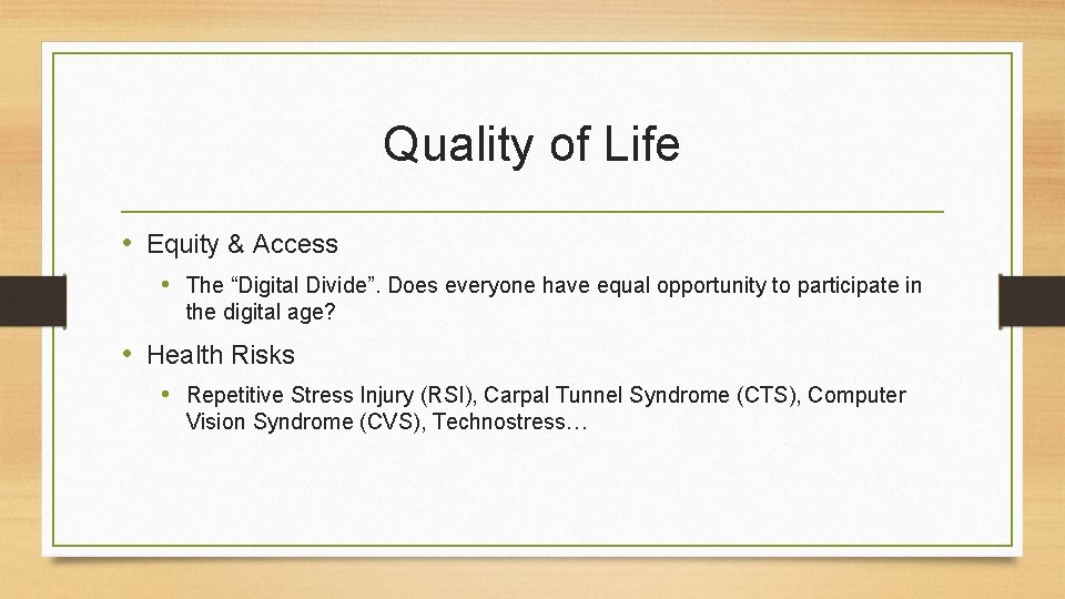 Quality of Life • Equity & Access • The “Digital Divide”. Does everyone have
