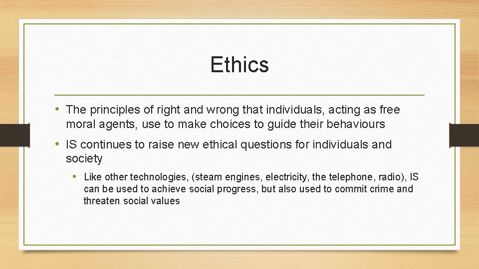 Ethics • The principles of right and wrong that individuals, acting as free moral