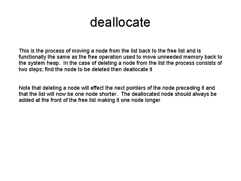 deallocate This is the process of moving a node from the list back to