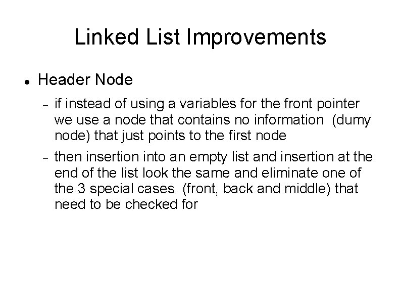 Linked List Improvements Header Node if instead of using a variables for the front