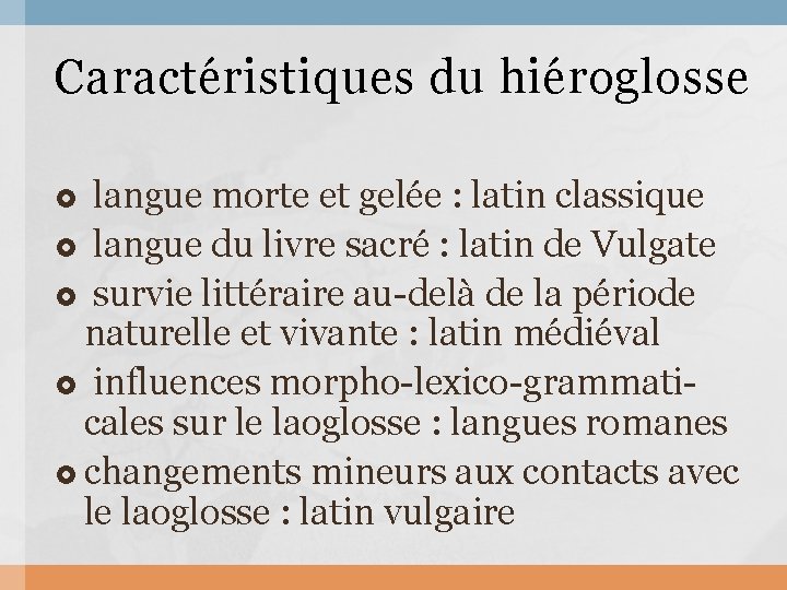 Caractéristiques du hiéroglosse langue morte et gelée : latin classique langue du livre sacré