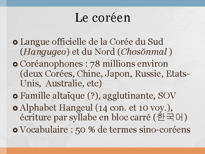 Le coréen Langue officielle de la Corée du Sud (Hangugeo) et du Nord (Chosŏnmal