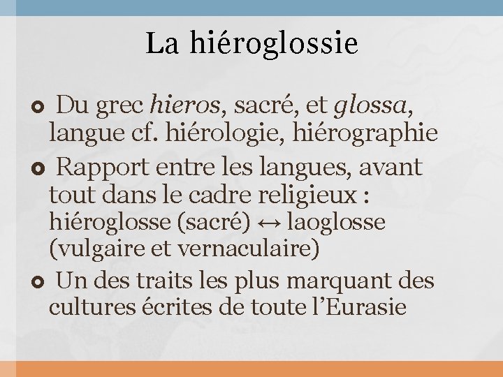 La hiéroglossie Du grec hieros, sacré, et glossa, langue cf. hiérologie, hiérographie Rapport entre