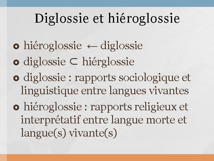 Diglossie et hiéroglossie ← diglossie ⊂ hiérglossie diglossie : rapports sociologique et linguistique entre