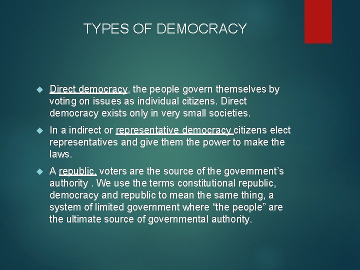 TYPES OF DEMOCRACY Direct democracy, the people govern themselves by voting on issues as