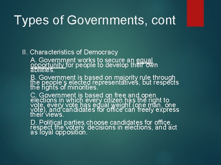 Types of Governments, cont II. Characteristics of Democracy A. Government works to secure an